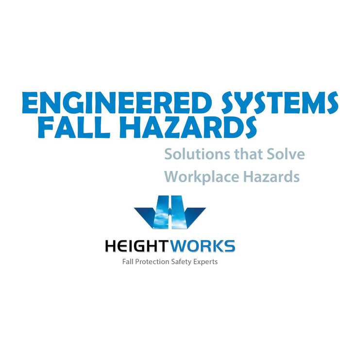 Engineered Systems That Solve Everyday Workplace Fall Hazards