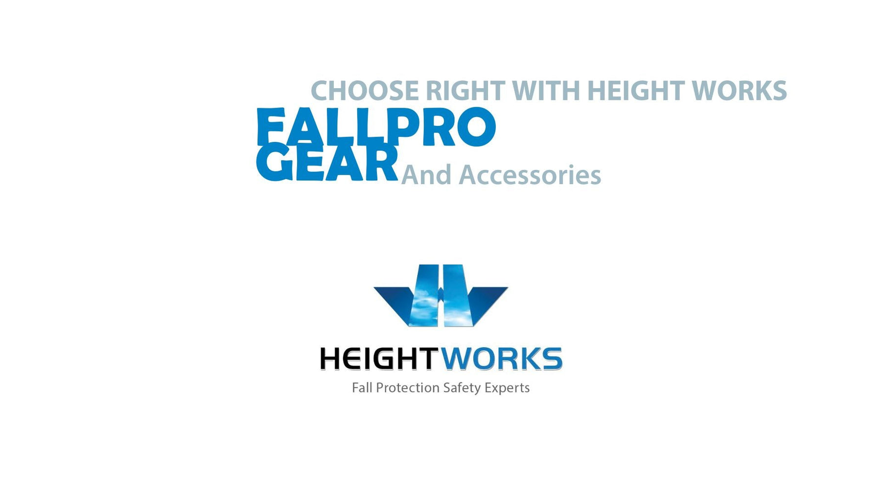 CHOOSE RIGHT WITH HEIGHT WORKS:  FALLPRO GEAR AND ACCESSORIES