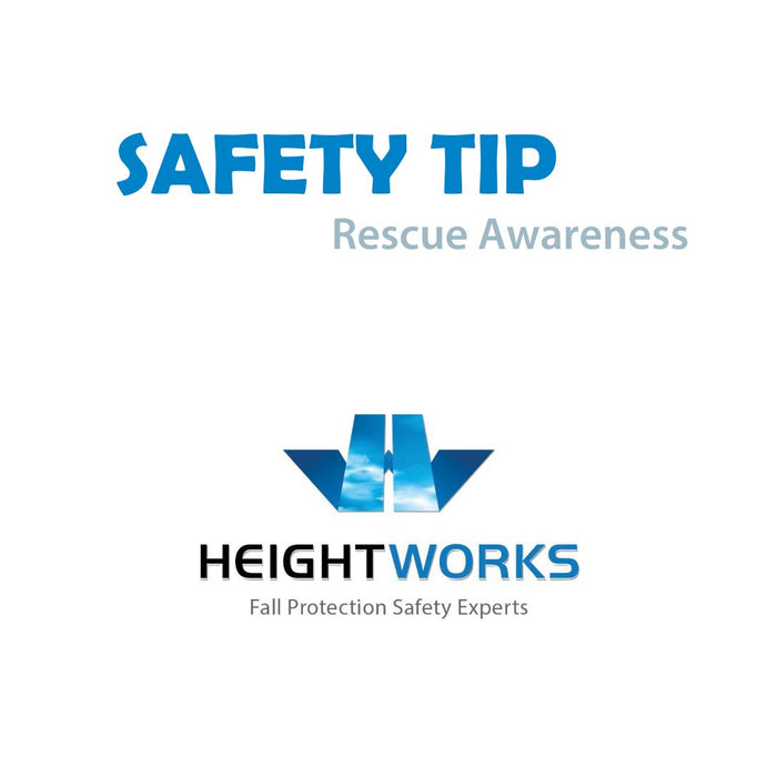 Safety Tip:  Rescue Awareness by Height Works Ltd