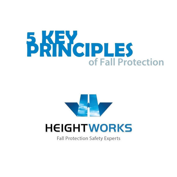 How To Practice The 5 Key Principals Of Fall Protection