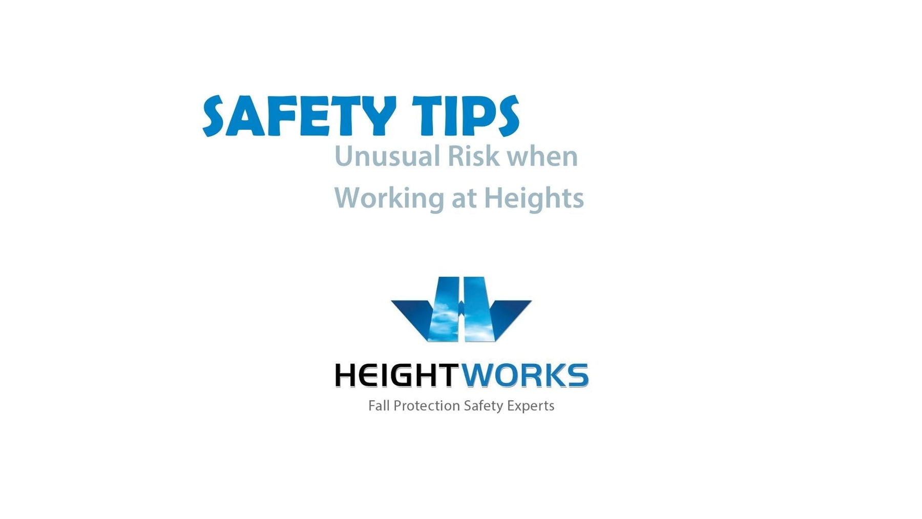 Safety Tip:  Understanding the "Unusual Risks" When Working-At-Heights