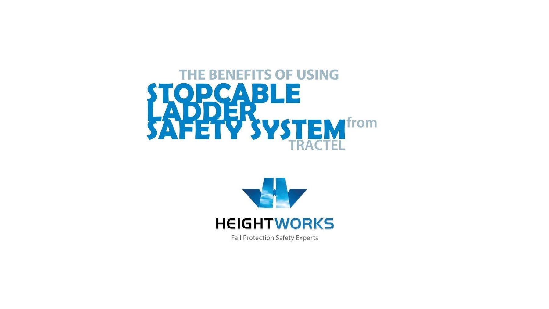 The Benefits of Using the Stopcable Ladder Safety System by Tractel | Height Works Ltd.