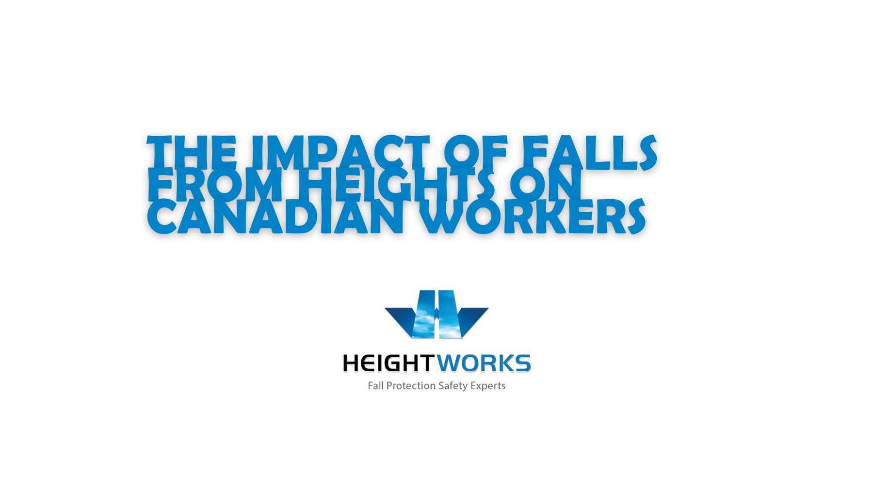 Height Works Ltd. | The Impact of Falls from Heights on Canadian Workers