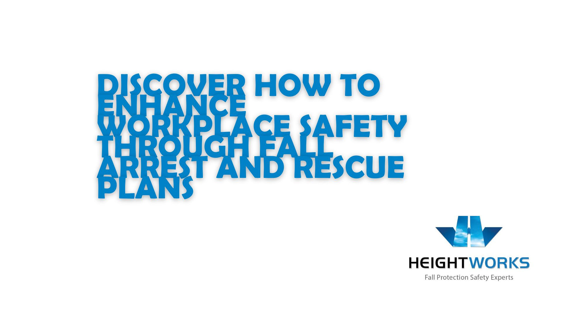 Discover How to Enhance Workplace Safety through Fall Arrest and Rescue Plans